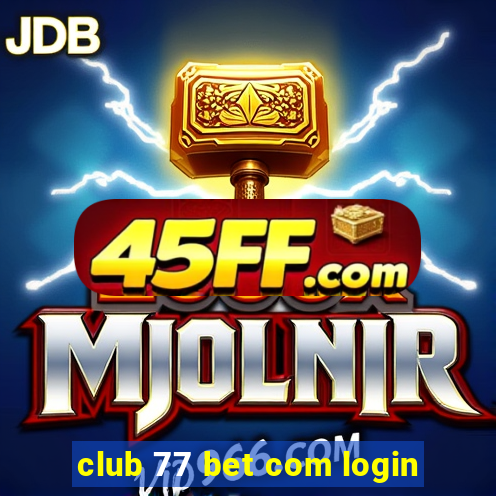 club 77 bet com login